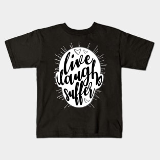 Live Laugh Suffer Kids T-Shirt